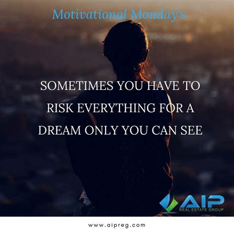 Sometimes You Have To Risk Everything Monday Motivation Motivation