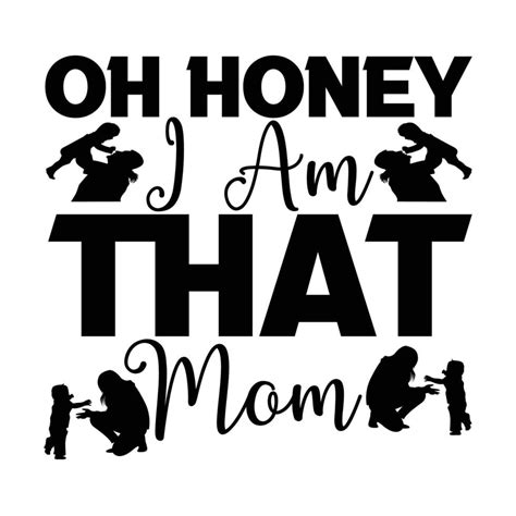 Oh Honey That I Am Mom Mother Day T Shirt Design Modern Calligraphy Conceptual Handwritten