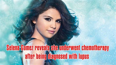 Selena Gomez Reveals She Underwent Chemotherapy After Being Diagnosed With Lupus Youtube