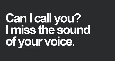 Can I Call You I Miss The Sound Of Your Voice Inspirational Quotes Voice Quotes Life