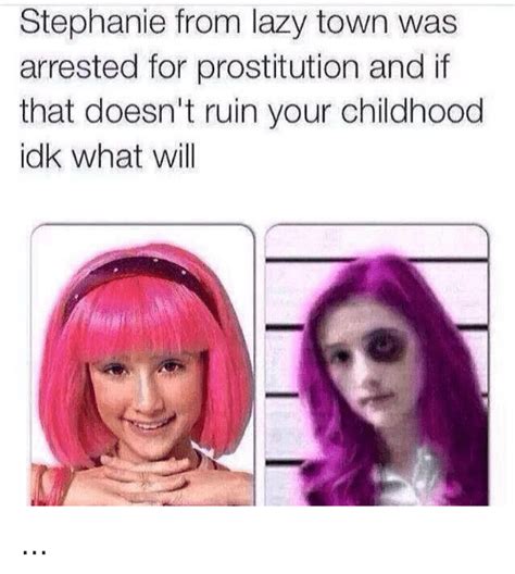 Stephanie From Lazy Town Was Arrested For Prostitution And If That