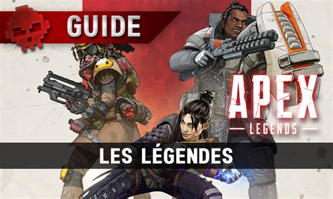 Guide Apex Legends Les Légendes