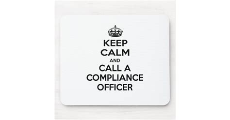 Keep Calm And Call A Compliance Officer Mouse Mat Zazzle