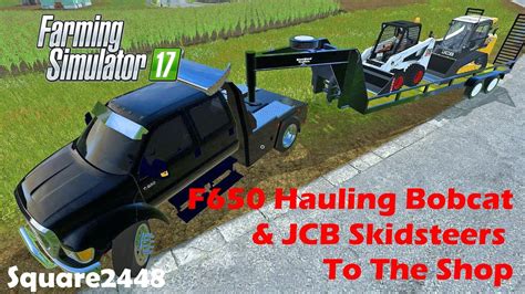 Farming Simulator 17 F650 Hauling Bobcat And Jcb Skidsteers To The Shop