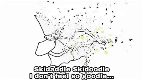 Skidaddle Skidoodle I Dont Feel So Goodle Disintegration Effect