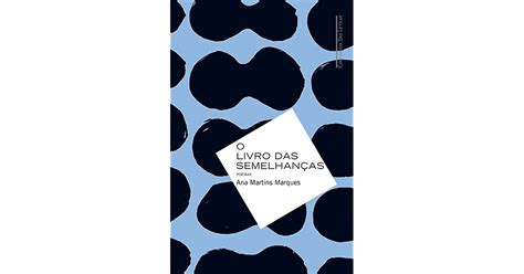 O Livro Das Semelhanças By Ana Martins Marques