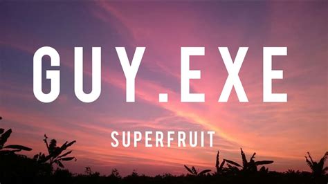 Superfruit Guyexe Lyrics Youtube