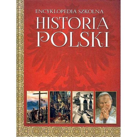 Encyklopedia Szkolna Historia Polski Księgarnia Uk