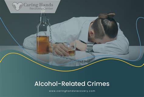 Alcohol Related Crimes Caring Hands Recovery