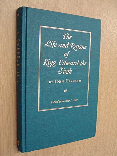The Life And Raigne Of King Edward The Sixth By Hayward John Good
