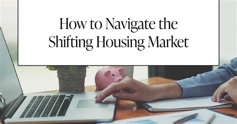 Learning How To Navigate Shifts In The Real Estate Market