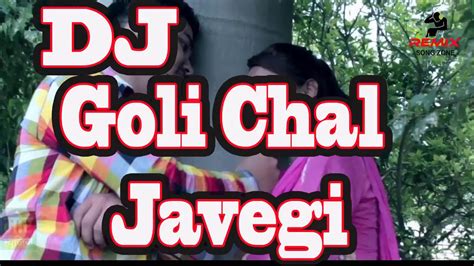 Djremix Goli Chal Javegi गोली चल जावेगी Youtube