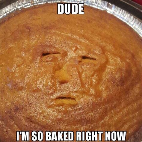 Dude Im So Baked Right Now Funny