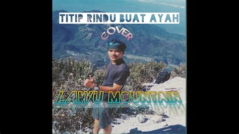 Titip Rindu Buat Ayah Kintani Cover Lawu Mountain Youtube