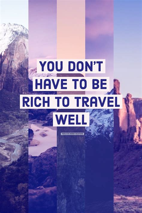 You Dont Have To Be Rich To Travel Well Travel