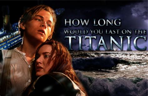 Due to its incredibly insensitive nature. How Long Would You Last On The Titanic? | BrainFall.com