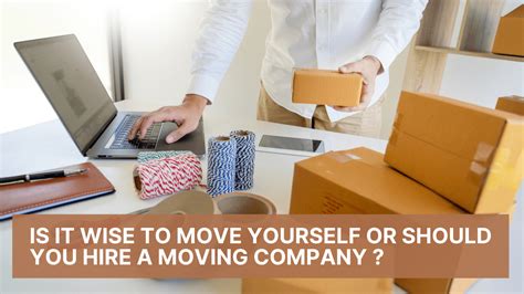 Is It Wise To Move Yourself Or Should You Hire A Moving Company
