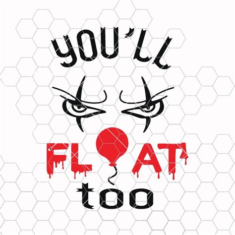 Svg Files Pennywise Youll Float Too Svg Halloween Svg Youll Float