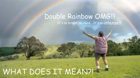 The primary rainbow, where the purple rainbow is below that of yellow represents the descent from the heaven to earth. double rainbow omg what does it mean its so bright s ...