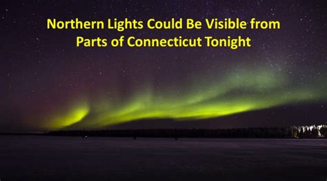 Northern Lights May Be Visible For Some Of The Folks In Connecticut