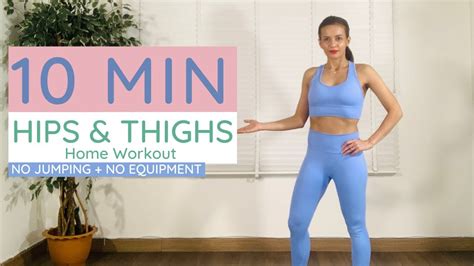 10 Minute Hips And Thighs Home Workout Youtube