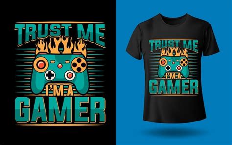 Premium Vector Trust Me Im A Gamer Tshirt Design Template