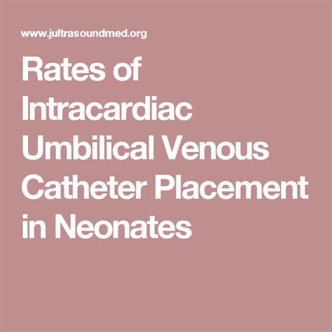Rates Of Intracardiac Umbilical Venous Catheter Placement In Neonates