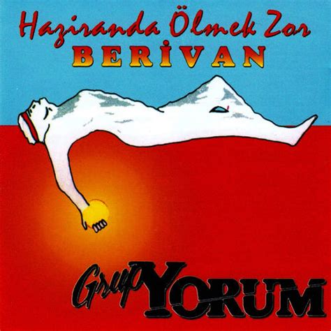 Grup Yorum Haziranda Ölmek Zor Berivan lyrics and songs Deezer