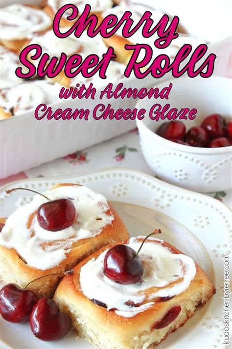 Cherry Sweet Rolls Kudos Kitchen By Renee