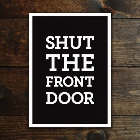 Items Similar To Shut The Front Door Typographic Art Slang Humor Black And White Ready To Ship