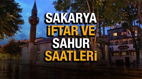 Sakarya Ramazan İmsakiyesi 2022 Sakarya Sabah ve Akşam Ezanı Saatleri