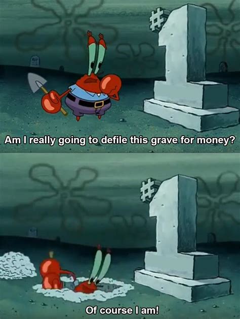 Mr Krabs Defiles Grave Template Am I Really Going To Defile This