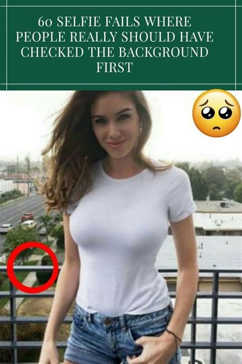 Selfie Fails By People Who Should Have Checked The Background First Selfie Fail Funny Sexy