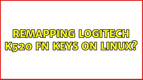 Remapping Logitech K520 Fn Keys On Linux Youtube