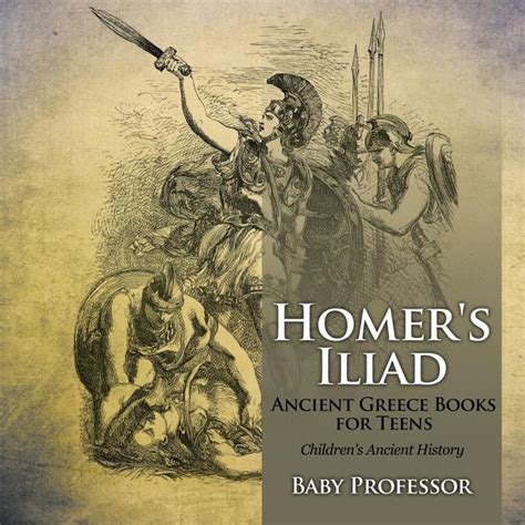 Homers Iliad Ancient Greece Books For Teens Childrens Ancient