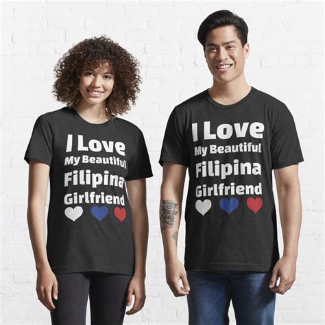 i love my beautiful filipina girlfriend philippines girlfriend t shirt for sale by