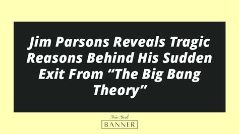 Jim Parsons Reveals Tragic Reasons Behind His Sudden Exit From The Big