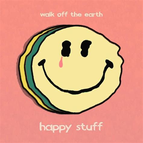 Walk Off The Earth Happy Stuff Lyrics Genius Lyrics