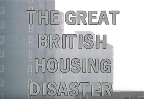 Adam Curtis The Great British Housing Disaster Designing Buildings Wiki