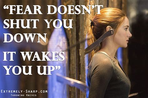 Divergent Movie Quotes Fear Doesnt Shut You Down It Wakes You Up
