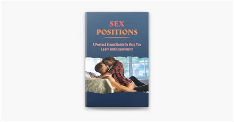 Sex Positions A Perfect Visual Guide To Help You Learn And Experiment Sur Apple Books