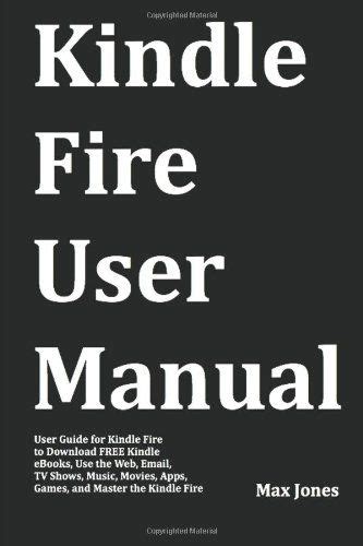 Kindle Fire User Manual User Guide For Kindle Fire To Download Free