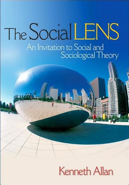 The Social Lens An Invitation To Social And Sociological Theory