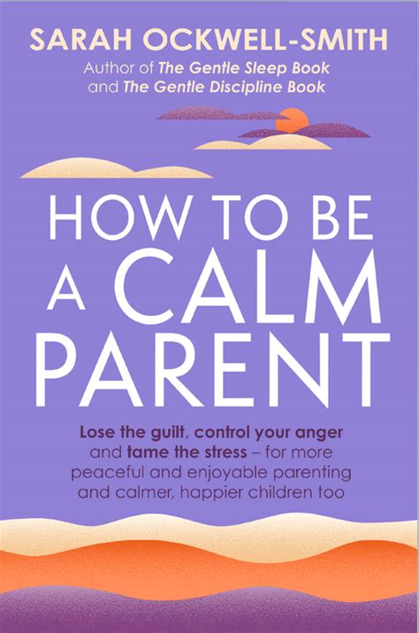 How To Be A Calm Parent Sarah Ockwell Smith