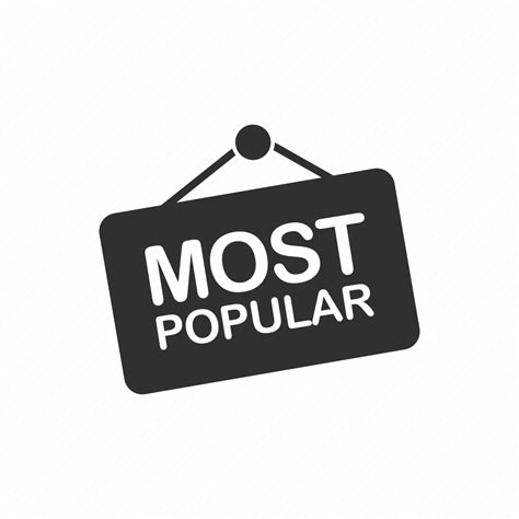 Most Popular Most Popular Sign Sign Icon Download On Iconfinder