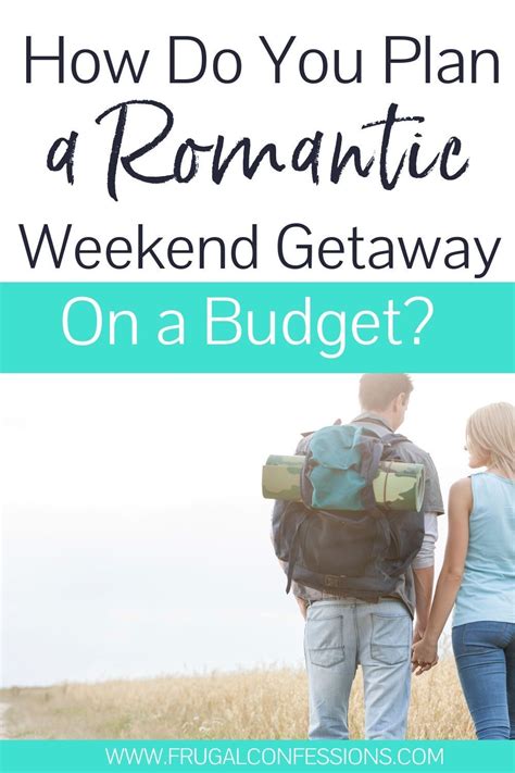 16 Cheap Weekend Getaway Tips Save On A Weekend Getaway Romantic