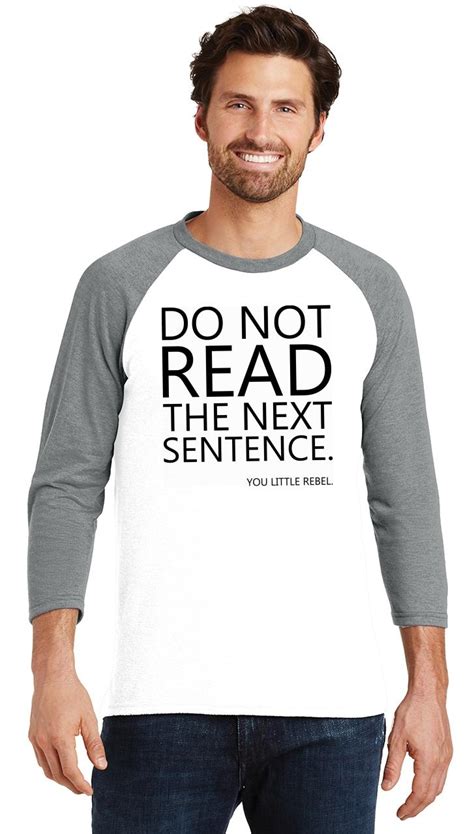 Mens Do Not Read Next Sentence You Little Rebel Funny Party Shirt 34