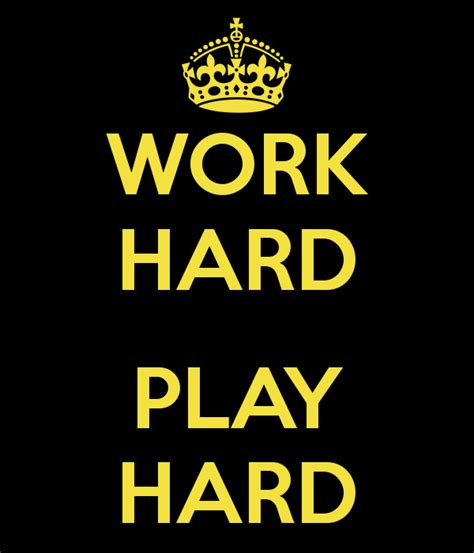 List 97 Pictures Work Hard Play Hard Wallpapers Stunning