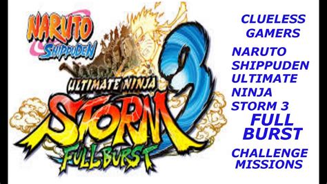 Naruto Shippuden Ultimate Ninja Storm 3 Full Burst Challenge Missions