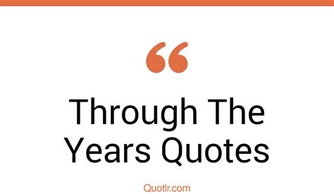 The 35 Through The Years Quotes Page 25 ↑quotlr↑